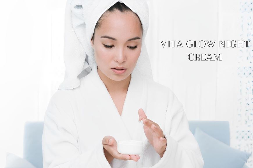 A Closer Look at Vita Glow Night Cream