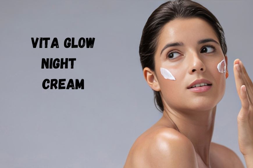 Unveiling the Magic of Vita Glow Night Cream: A Seasonal Skincare Essential