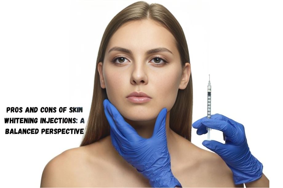 Pros and Cons of Skin Whitening Injections: A Balanced Perspective
