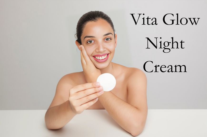 Effectively with the help of Vita Glow Night Cream