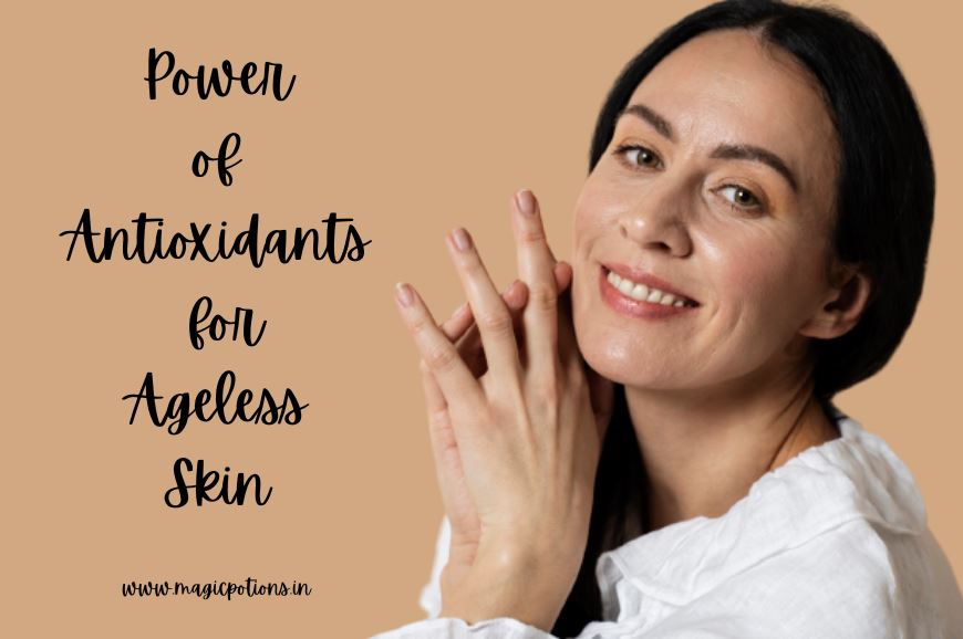 Harnessing the Power of Antioxidants for Ageless Skin
