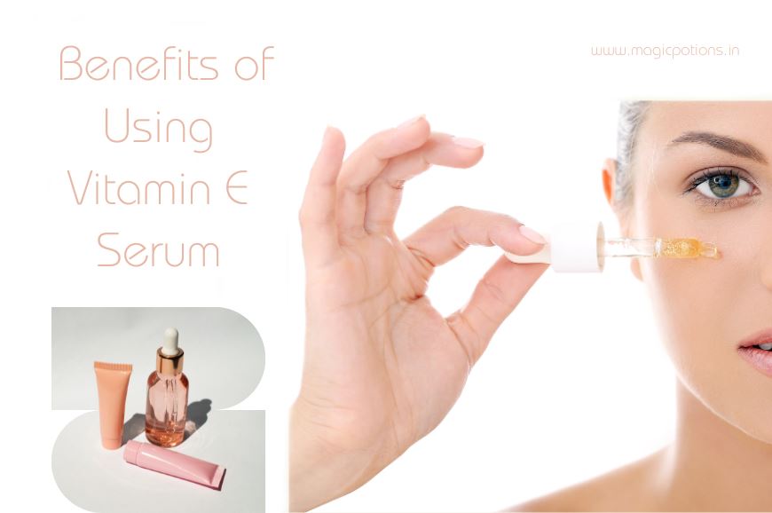 The Benefits of Using a Vitamin E Serum