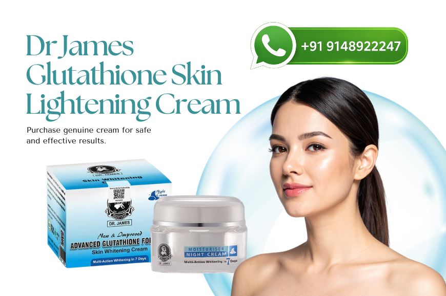 What Is Dr James Glutathione Skin Lightening Cream and How Does It Work?