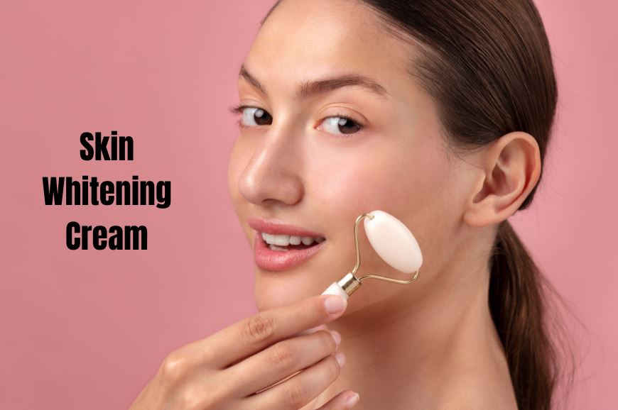 How to Choose the Right Skin Whitening Cream for Your Skin Type