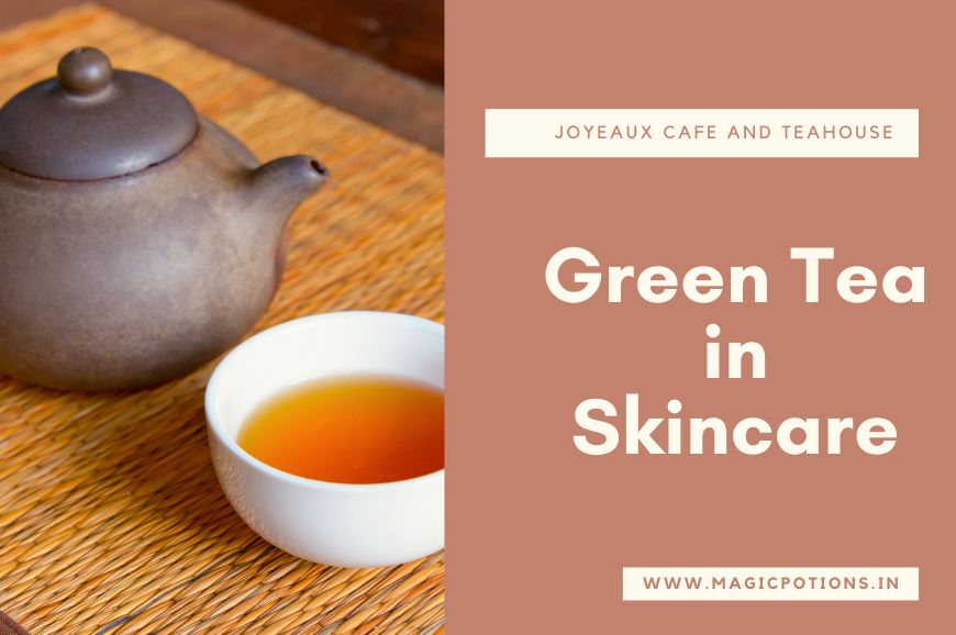 The Benefits of Green Tea in Skincare